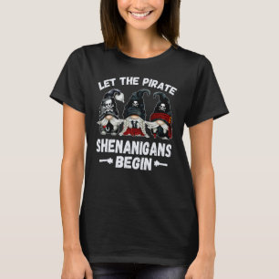 Pirate Gnome laat de piratenshenanigans beginnen T-shirt