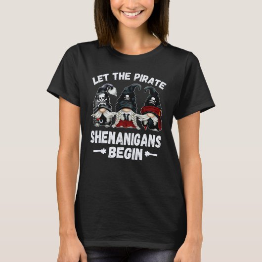 Pirate Gnome laat de piratenshenanigans beginnen T-shirt (Voorkant)