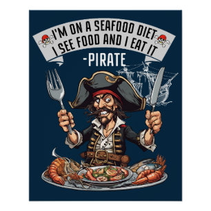 Pirate - Ik ben op een zeevruchten dieet. Ik zie e Perfect Poster