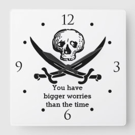 Pirate Skull je hebt grotere zorgen Vierkante Klok
