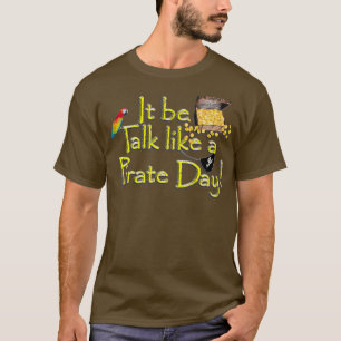 Pirate Talk Text IT be Talk as a Pirate Day T-shirt