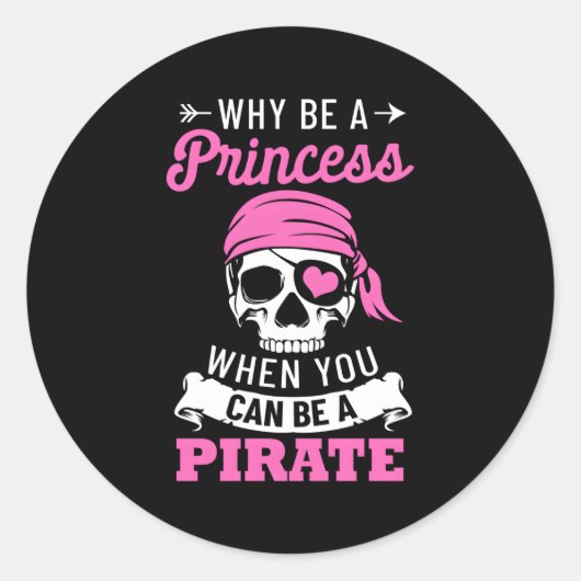 Pirate, waarom een prinses zijn als je een piraat  ronde sticker (Voorkant)