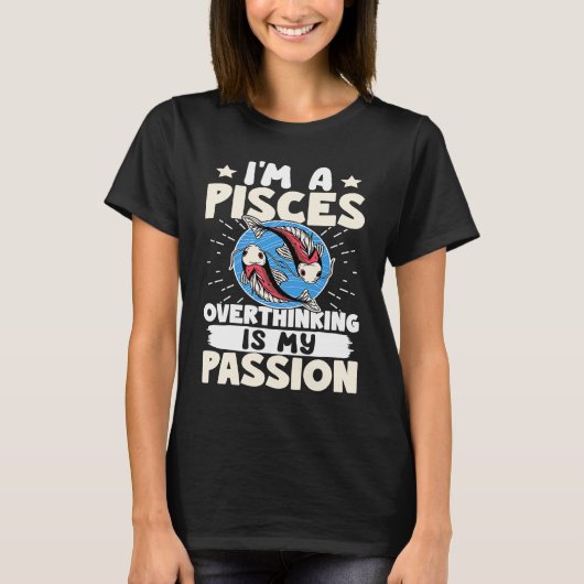Pisces Zodiac I'm A Pisces  Overthinking Is My Pas T-shirt (Voorkant)