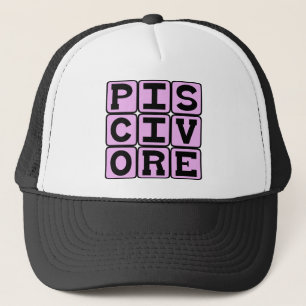 Piscivore, viseter trucker pet