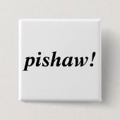 pishaw! vierkante button 5,1 cm (Voorkant)