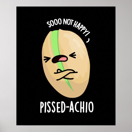 Pissed-achio Grappige Pistache Pun Donker BG Poster (Voorkant)