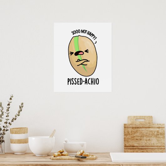 Pissed-achio Grappige Pistache Pun Poster (Keuken)