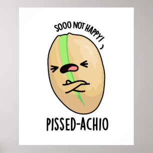 Pissed-achio Grappige Pistache Pun Poster