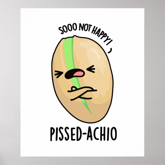 Pissed-achio Grappige Pistache Pun Poster (Voorkant)