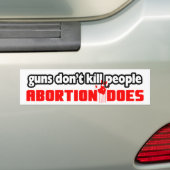 Pistolen doden geen mensen: Abortus doet het! Bumpersticker (Op auto)