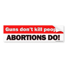 Pistolen doden geen mensen, abortussen doen dat - 
