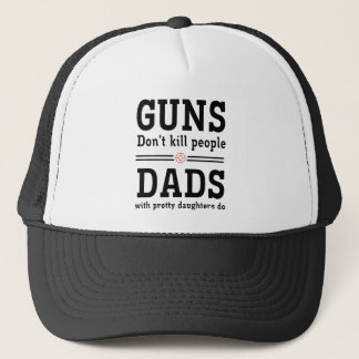 Pistolen doden geen mensen Dads met dochters Trucker Pet