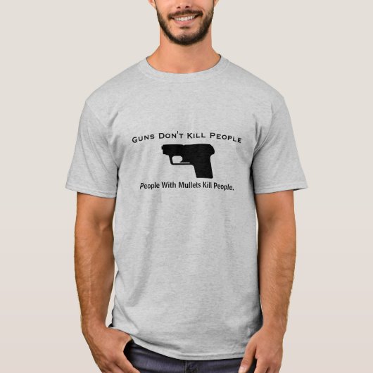 Pistolen doden geen mensen, mensen met Mullet... T-shirt (Voorkant)