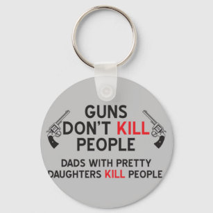 pistolen doden geen mensen met  dochters k sleutelhanger