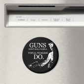 PISTOLEN DODEN GEEN MENSEN, POSTBEDIENDEN DOEN T-s Magneet (Insitu (Vaatwasser))