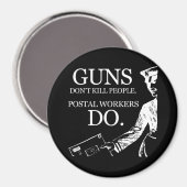 PISTOLEN DODEN GEEN MENSEN, POSTBEDIENDEN DOEN T-s Magneet (Voorkant / Achterkant)