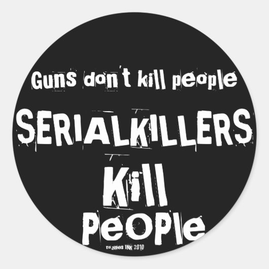 Pistolen doden geen mensen, SERIËLE KILLERS doden  Ronde Sticker (Voorkant)