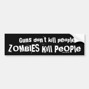 Pistolen doden geen mensen, ZOMBIES doden mensen Bumpersticker