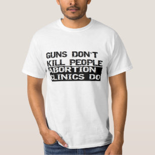 Pistolen doden mensen abortuskliniek niet t-shirt