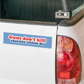 Pistolen doden niet. Abortierklinieken wel. Bumpersticker (Op Truck)