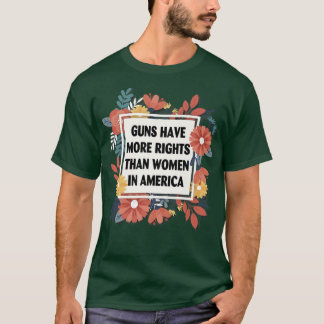 PISTOLEN HEBBEN MEER RECHTEN DAN VROUWEN IN AMERIK T-SHIRT