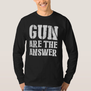 Pistolen zijn het antwoord op de Humor van onze ge T-shirt