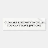 Pistolen zijn net als aardappelchips bumpersticker (Voorkant)