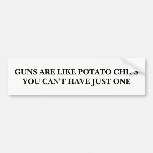 Pistolen zijn net als aardappelchips bumpersticker (Voorkant)