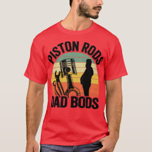 Piston Rods Dad Bods Funny Mechanic T-shirt