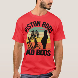 Piston Rods Dad Bods Funny Mechanic T-shirt