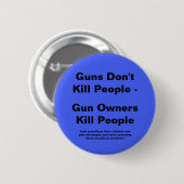 Pistool eigenaars doden mensen ronde button 5,7 cm (Voorkant /achterkant)