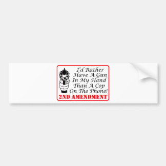 Pistool in mijn hand dan een agent aan de telefoon bumpersticker