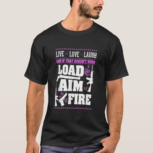 Pistool Live.Laugh.Love.Load Aim Fire T-shirt (Voorkant)