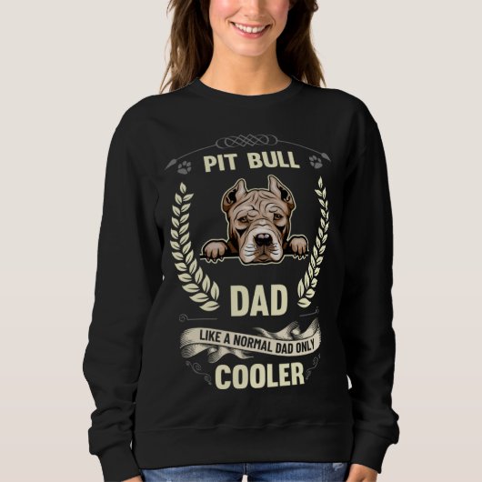 Pit Bull Dad Like A Normal Dad Only Cooler  Dog Ow Trui (Voorkant)