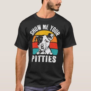 Pit Bull Dog Show me Uw Pitties Retro Vintage Pu T-shirt