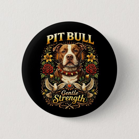 Pit Bull: Gentle Strength Ronde Button 5,7 Cm (Voorkant)