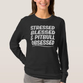 Pit Bull Mam Stressed Gezegend & Amp Pitbull Obses T-shirt (Voorkant)