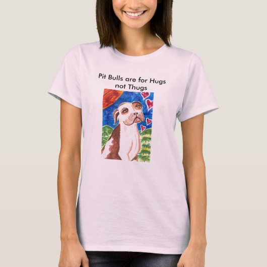 Pit Bulls is bedoeld voor Hugs niet Thugs T-shirt (Voorkant)