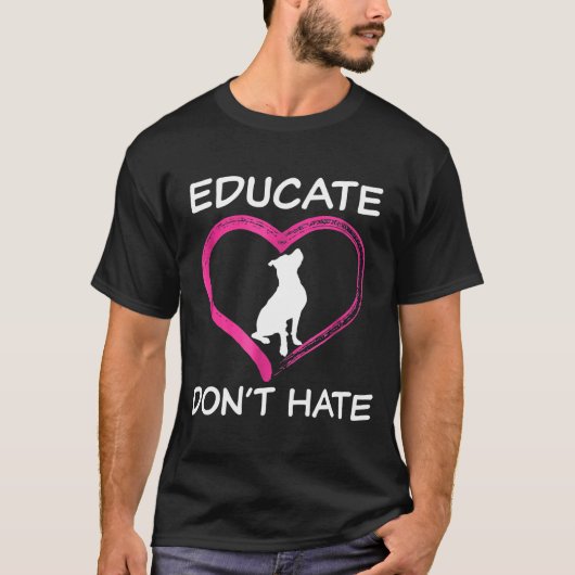 Pitbull Awareness Educate Dont Hate Advocate T-shirt (Voorkant)