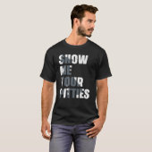 Pitbull Dog Owner Show Me Your Pitties  Pitbull T-shirt (Voorkant volledig)
