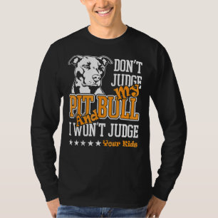 Pitbull Dont Oordeel Mijn Pitbull Funny 223 T-shirt