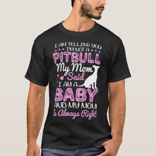 Pitbull Mam Shirt Ik zeg je dat ik geen pitbul ben (Voorkant)