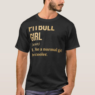 Pitbull meisje grappig Gezegde in gouden scoop T-shirt