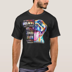 Pitbull Moeder Ik Geloof Dat Ze Zielen Hebben Vrou T-shirt