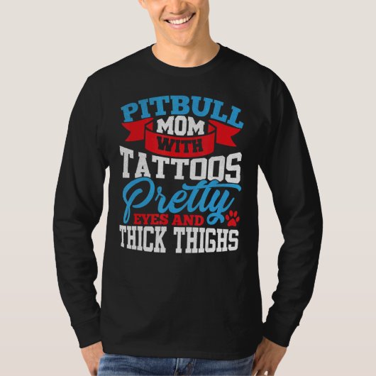Pitbull Moeder Tattoos Ogen Dikke Dijen T-shirt (Voorkant)