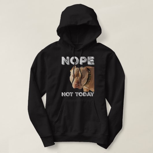 Pitbull - Nope not Today T-Shirt Pitbull Lover T-S (Design voorkant)