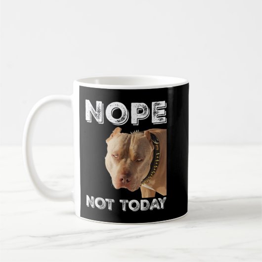 Pitbull - Nope not Today T-Shirt Pitbull Lover T-S Koffiemok (Links)