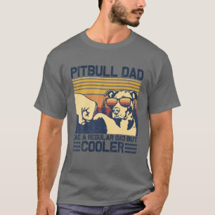 Pitbull pa's als een gewone vader, maar COOLER.Cut T-shirt