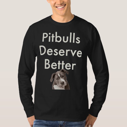 Pitbulls verdienen beter! t-shirt (Voorkant)