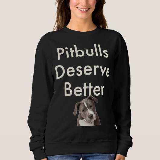 Pitbulls verdienen beter! trui (Voorkant)